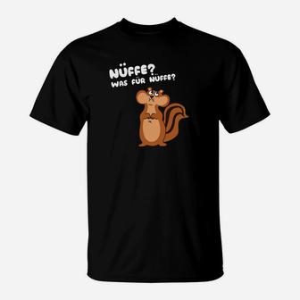 Lustiges Eichhörnchen T-Shirt - Nüffe? Was für Nüffe? Spruch - Seseable