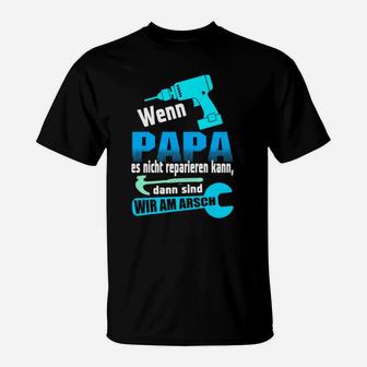 Lustiges Handwerker Väter T-Shirt - Wenn Papa es nicht reparieren kann - Seseable