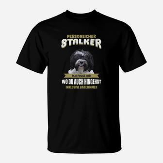 Lustiges Hunde T-Shirt Persönlicher Stalker für Haustierbesitzer - Seseable