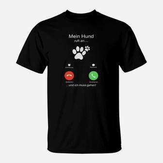 Lustiges Hundeanruf T-Shirt Mein Hund ruft an, ich muss gehen für Haustierfreunde - Seseable