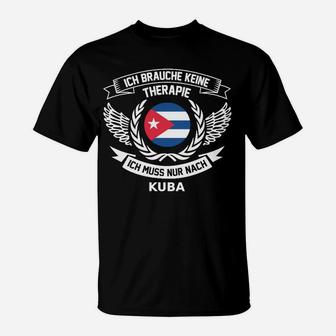 Lustiges Kuba-Fan T-Shirt – Ich brauche keine Therapie, nur Kuba - Seseable