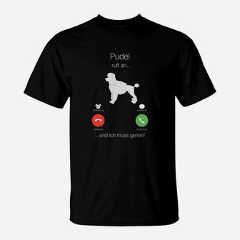 Lustiges Pudel-Anruf T-Shirt Pudel ruft an...und ich muss gehen - Seseable