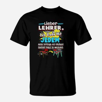 Lustiges Schüler Spruch T-Shirt Lieber Lehrer, Ich Rede Mit Jedem - Seseable