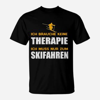 Lustiges Skifahrer T-Shirt Ich brauche keine Therapie, nur Skifahren - Seseable