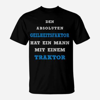 Lustiges Traktor Spruch T-Shirt für Landwirte, Geilheitsfaktor Mann - Seseable