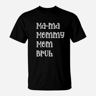 Mama Mommy Mom Bruh T-Shirt - Seseable
