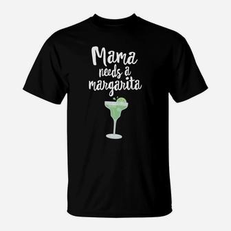 Mama Needs A Margarita Funny Cinco De Mayo Party T-Shirt - Seseable
