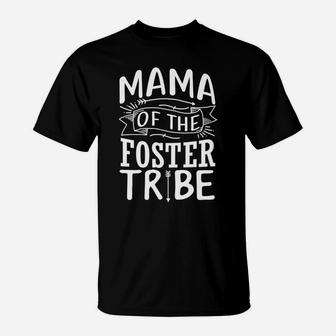Mama Of The Foster Tribefoster Care T-Shirt - Seseable