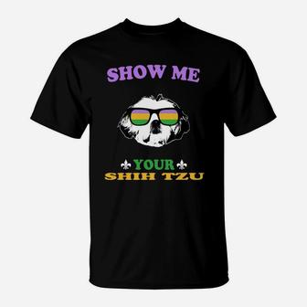 Mardi Gras Show Me Your Shih Tzu Funny Gift For Dog Lovers T-Shirt - Seseable