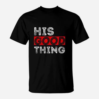 Matching Set His Good Thing Married Couple T-Shirt - Seseable