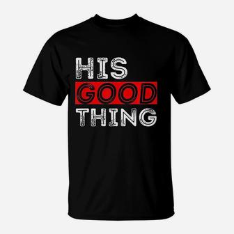 Matching Set His Good Thing Married Couple T-Shirt - Seseable