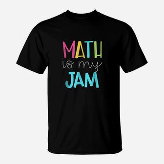 Math Teacher Math Is My Jam T-Shirt - Seseable