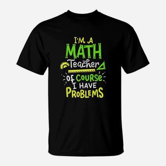Math Teacher School Class Problem Funny T-Shirt - Seseable