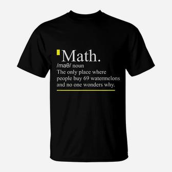 Math, The Only Place Where People Buy 69 Watermelons T-Shirt - Seseable