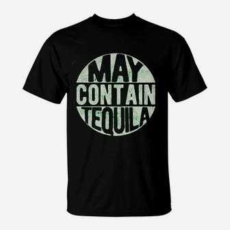 May Contain Tequila Funny Cinco De Mayo Tequila Drinking T-Shirt - Seseable
