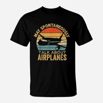 May Spontaneously Talk About Airplanes Funny Pilot Aviation T-Shirt - Seseable