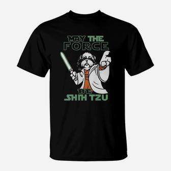 May The Force Be Shih Tzu Tshirt T-Shirt - Seseable