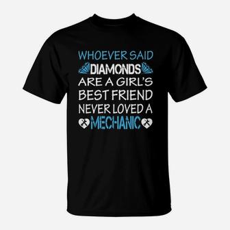 Mechanic Whoever Said Diamonds Are A Girls Best Friend Never Loved A Mechanic T-Shirt - Seseable