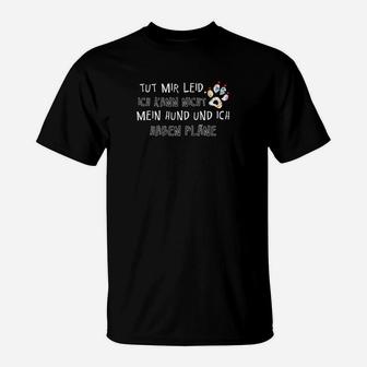 Mein Hund Und Ich Haben Plane T-Shirt - Seseable