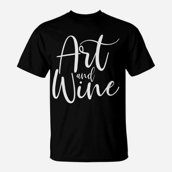Mens Artist Art Teacher Student Gift Funny Art And Wine T-Shirt - Seseable