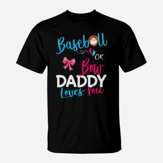 Mens Baseball Gender Reveal Team-baseball Or Bow Daddy Loves You T-Shirt - Seseable
