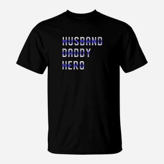 Mens Cop Husband Daddy Hero For Police Fathers Day Gift T-Shirt - Seseable