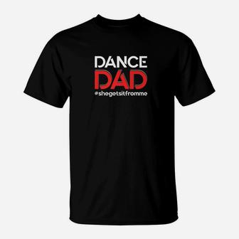 Mens Dance Dadshe Gets It From Mefunny Prop Dad T-Shirt - Seseable