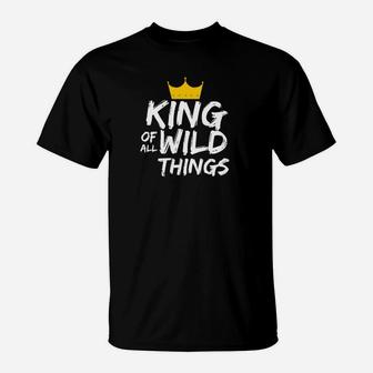 Mens Mens King Of All Wild Things Shirt Fun Dad Quote Shirts T-Shirt - Seseable