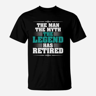 Mens The Man The Myth The Legend Has Retired Fun Retirement T-Shirt - Seseable