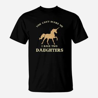 Mens You Cant Scare Me I Have Two Daughters Unicorn Fathers Day T-Shirt - Seseable