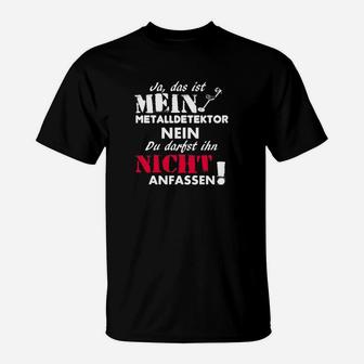 Metalldektor Hobby T-Shirt Nicht Anfassen, Lustiges Outfit für Schatzsucher - Seseable