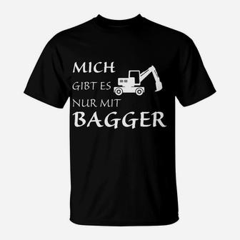 Mich Gibt Es Nur Mit Bagger T-Shirt - Seseable