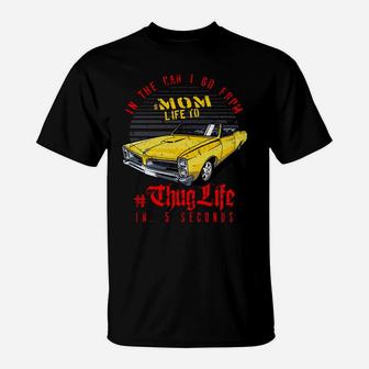 Mom life to thug life in 5 seconds, Gifts for Mom, Mother's day gift T-Shirt - Seseable