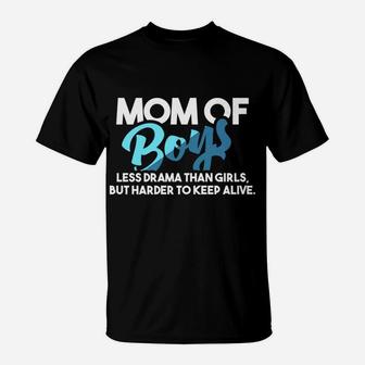 Mom Of Boys Less Drama Than Girls Mother Mommy T-Shirt - Seseable
