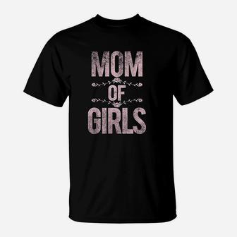 Mom Of Girls Funny Proud I Love My Daughters T-Shirt - Seseable