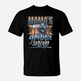 Mom Photographer Funny Mamas Gonna Snap T-Shirt - Seseable