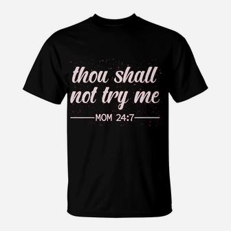 Mom Thou Shall Not Try Me Mama T-Shirt - Seseable