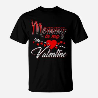Mommy Is My Valentine Day Mom Kids Boys Girls T-Shirt - Seseable
