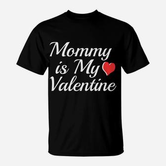 Mommy Is My Valentine Love Valentine Day Festival T-Shirt - Seseable