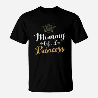 Mommy Of A Princess Daughter Mothers Day Mom T-Shirt | Seseable UK
