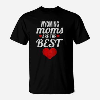 Moms From Wyoming Are The Best US States Mothers Day Gift T-Shirt - Seseable