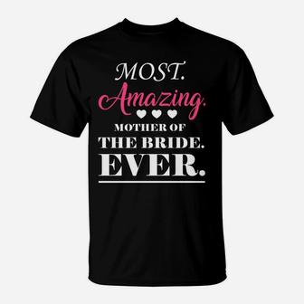 Most Amazing Mother Of The Bride Ever T-Shirt - Seseable