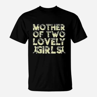 Mother Of Two Lovely Girls Mothers Mothers Day T-Shirt - Seseable