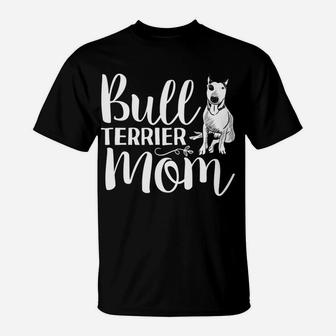 Mothers Day Bull Terrier Mom s Dog Lover Gifts T-Shirt - Seseable