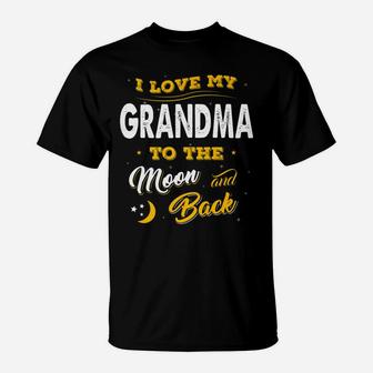 Mothers Day I Love My Grandma To The Moon And Back T-Shirt - Seseable