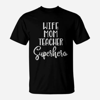 Mothers Day Teacher Wife Mom Teacher Superhero T-Shirt - Seseable