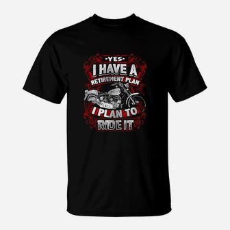 Motorcycle Yes I Have A Retirement Plan T-Shirt - Seseable