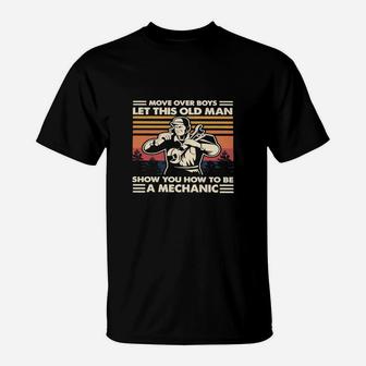 Move Over Boys Let This Old Man Show You How To Be A Mechanic Vintage T-Shirt - Seseable