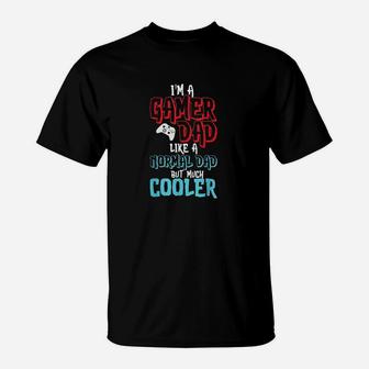 Much Cooler Gamer Dad I Appreciation Gift Idea For Fathers T-Shirt - Seseable