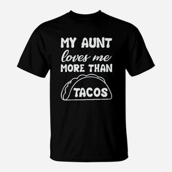 My Aunt Loves Me More Than Tacos Aunite Loves Taco Cute T-Shirt - Seseable
